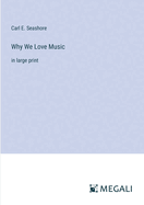 Why We Love Music: in large print