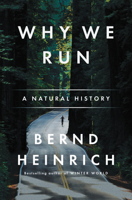 Why We Run: A Natural History - Heinrich, Bernd, PhD