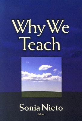 Why We Teach - Nieto, Sonia (Editor), and Dunn, William (Contributions by)