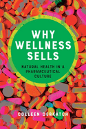Why Wellness Sells: Natural Health in a Pharmaceutical Culture