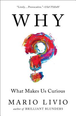 Why?: What Makes Us Curious - Livio, Mario