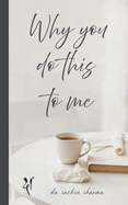 Why You Do This To Me: An Echo of Unsent Words
