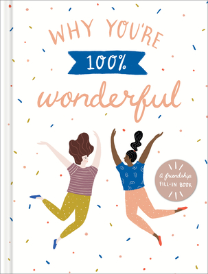 Why You're 100% Wonderful: A Friendship Fill-In Book - Riedler, Amelia