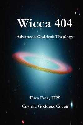 Wicca 404: Advanced Goddess Thealogy - Esra Free, Hps, and Cosmic Goddess Coven