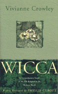Wicca: A Comprehensive Guide to the Old Religion in the Modern World - Crowley, Vivianne