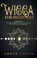 Wicca for Beginners: 2 Books in 1: The Ultimate Magic Guide. Enjoy the Wicca's World, Start Candle Practices and Magic Spells.