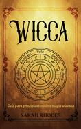 Wicca: Gua para principiantes sobre magia wiccana