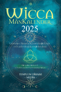 Wicca M?nKalender - 2025: Grimoire Almanacka med m?nfaser och astrologiska m?ntecken, Fr grn h?xkonst och den moderna hedniska h?xan