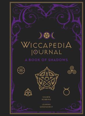 Wiccapedia Journal: A Book of Shadows Volume 3 - Robbins, Shawn, and Greenaway, Leanna