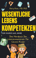 Wichtige Lebenskompetenzen F?r Kinder: Das Handbuch Der Lebenskompetenzen F?r Clevere Kinder