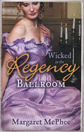 Wicked in the Regency Ballroom: The Wicked Earl / Untouched Mistress