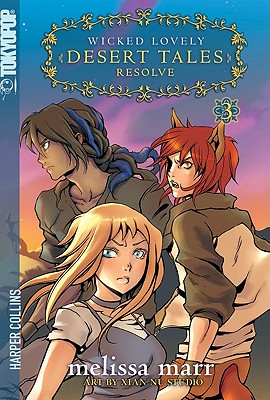Wicked Lovely: Desert Tales, Volume 3: Resolve - Marr, Melissa