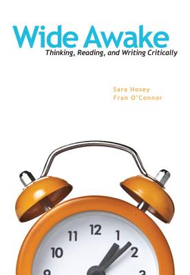 Wide Awake: Thinking, Reading, and Writing Critically - Hosey, Sara, and O'Connor, Fran