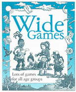 Wide Games: Lots of Games for All Age Groups