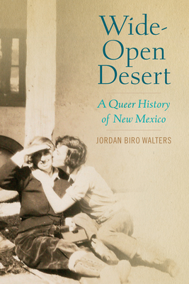 Wide-Open Desert: A Queer History of New Mexico - Biro Walters, Jordan