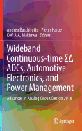 Wideband Continuous-time {Sigma} ADCs, Automotive Electronics, and Power Management: Advances in Analog Circuit Design 2016