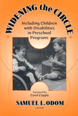 Widening the Circle: Including Children with Disabilities in Preschool Programs - Odom, Samuel L, PhD, and Beckman, Paula J, and Hanson, Marci J, PH.D.