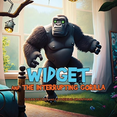 Widget and the Interrupting Gorilla - Peltier, Susan (Illustrator), and Grantham, Catherine