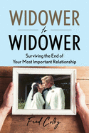 Widower to Widower: Surviving the End of Your Most Important Relationship