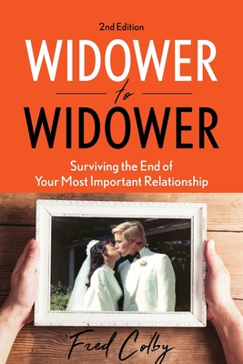 Widower to Widower: Surviving the End of Your Most Important Relationship - Colby, Fred