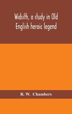 Widsith, a study in Old English heroic legend - W, R