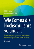 Wie Corona Die Hochschullehre Ver?ndert: Erfahrungen Und Gedanken Aus Der Krise Zum Zuk?nftigen Einsatz Von Elearning