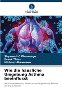 Wie die h?usliche Umgebung Asthma beeinflusst