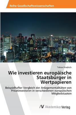 Wie investieren europische Staatsbrger in Wertpapieren - Friedrich, Tobias