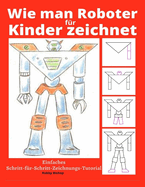 Wie man Roboter f?r Kinder zeichnet: Einfaches Schritt-f?r-Schritt-Zeichnungs-Tutorial