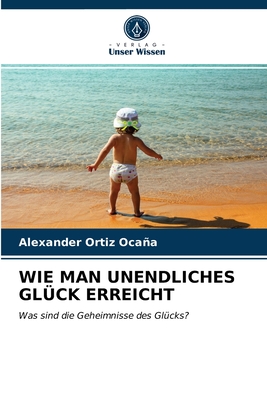 Wie Man Unendliches Glck Erreicht - Ortiz Ocaa, Alexander