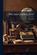 Wie Sah Goethe Aus?
