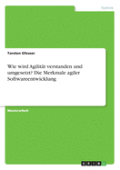 Wie wird Agilitt verstanden und umgesetzt? Die Merkmale agiler Softwareentwicklung