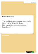 Wie wird Retentionsmanagement nach Maslow und Herzberg durch Fhrungskrfte im Unternehmen beeinflusst?