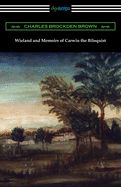 Wieland and Memoirs of Carwin the Biloquist