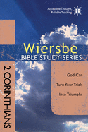 Wiersbe Bible Studies: 2 Corinthians: God Can Turn Your Trials into Triumphs