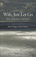 Wife, Just Let Go: Zen, Alzheimer's, and Love