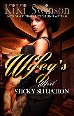 Wifey's Next Sticky Situation - Swinson, Kiki