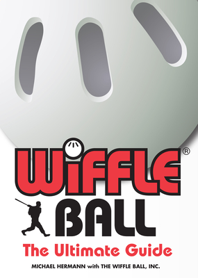 Wiffle(r) Ball: The Ultimate Guide - Hermann, Michael, car, and Inc