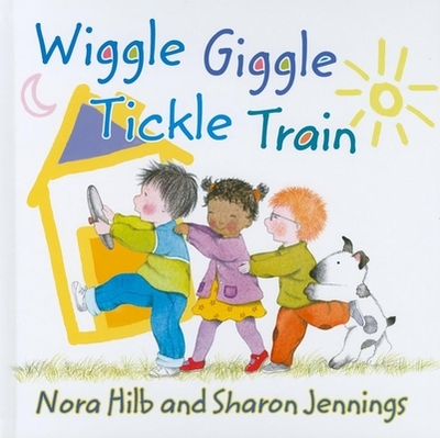 Wiggle, Giggle, Tickle Train - Hilb, Nora