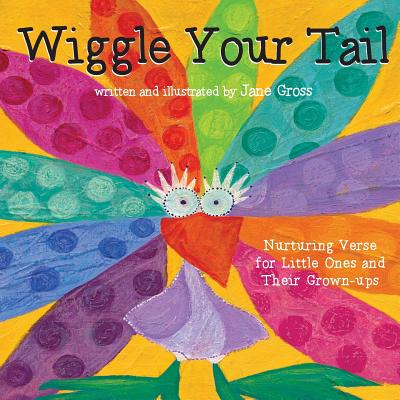 Wiggle Your Tail: Inspiration for Children and their Grown-ups - Gross, Jane
