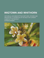 Wigtown and Whithorn: Historical and Descritptive Sketches, Stories and Anecdotes, Illustrative of the Racy Wit & Pawky Humor of the District