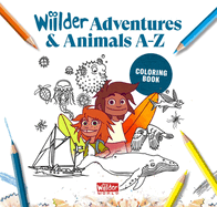 Wiilder Animal Adventures A-Z - Coloring Book: Coloring Book (Kids Surf Book, Abc, Outdoors, Exploration, Planet, Travel, World)