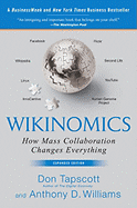 Wikinomics: How Mass Collaboration Changes Everything - Tapscott, Don, and Williams, Anthony D
