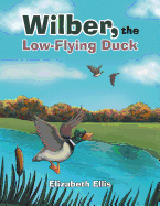Wilber, the Low-Flying Duck