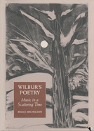 Wilbur's Poetry: Music in a Scattering Time