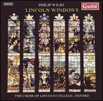 Wilby: Lincoln Windows - Philip Smith (organ); Lincoln College Choir, Oxford (choir, chorus)