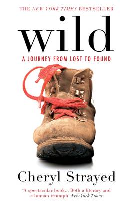 Wild: A Journey from Lost to Found - Strayed, Cheryl