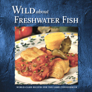 Wild about Freshwater Fish - Langston, Jay (Editor), and Baird, Kate (Editor), and Stoeger Publishing (Creator)