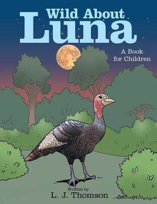 Wild About Luna: A Book for Children - Thomson, L J