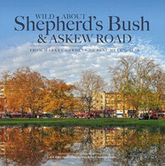 Wild About Shepherd's Bush & Askew Road: From Market Gardens to Busy Metropolis